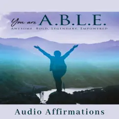 You Are a.B.L.E. - Awesome, Bold, Legendary, Empowered (Audio Affirmations) - EP by King Daddy Dee album reviews, ratings, credits