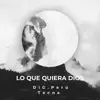 Lo Que Quiera Dios - Single album lyrics, reviews, download