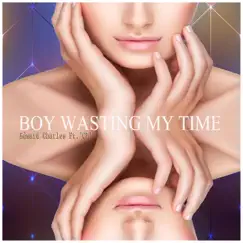 Boy Wasting My Time (feat. 'CL') Song Lyrics