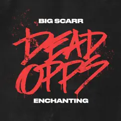 Dead Opps - Single by Big Scarr & Enchanting album reviews, ratings, credits