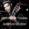Nothin' but Trouble - Single album lyrics, reviews, download