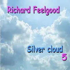 Silver Cloud 5 by RICHARD FEELGOOD album reviews, ratings, credits