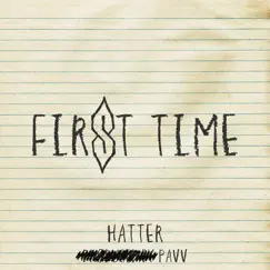 First Time (feat. Thomas Jules) - Single by Hatter & Pavv album reviews, ratings, credits