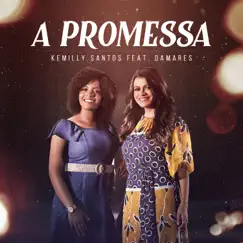 A Promessa - Single by Kemilly Santos & Damares album reviews, ratings, credits
