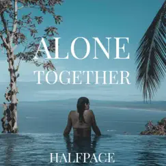 Alone Together - Single by Halfpace album reviews, ratings, credits