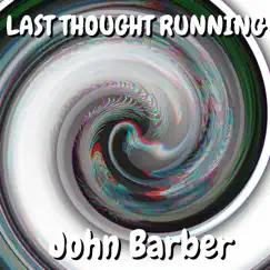 Last Thought Running - Single by John Barber album reviews, ratings, credits