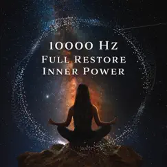 10000 Hz Full Restore Inner Power: Ultra Healing Vibrations by Jayson Freedom, Jonathan Mantras & Mary Woodland album reviews, ratings, credits
