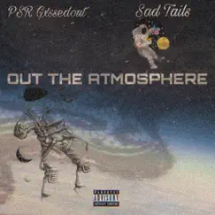 Out the Atmosphere (feat. Sad Tails) Song Lyrics