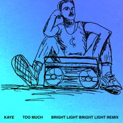 Too Much (Bright Light Bright Light Remix) Song Lyrics