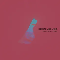 Pretty Little Phase - Single by Hearts Like Lions album reviews, ratings, credits