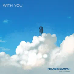 With You - Single by Francis Sampah album reviews, ratings, credits