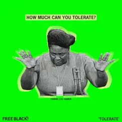 Tolerate - Single by Free Black!, Floco Torres & hr3 album reviews, ratings, credits