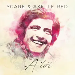 À toi (À toi, Joe Dassin) - Single by Ycare & Axelle Red album reviews, ratings, credits