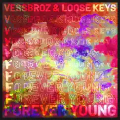 Forever Young - Single by Vessbroz & Loose Keys album reviews, ratings, credits