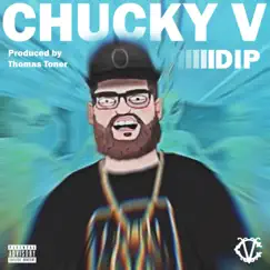 Dip - Single by Chucky V. album reviews, ratings, credits