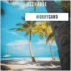 #OHMYGAWD (Radio Edit) - Single by Recharge album reviews, ratings, credits