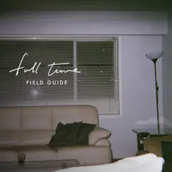 Full Time - EP by Field Guide album reviews, ratings, credits
