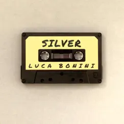 Silver - Single by Luca Bonini album reviews, ratings, credits