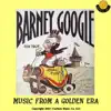 Barney Google: Music from a Golden Era album lyrics, reviews, download