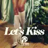 Let's Kiss - Single album lyrics, reviews, download