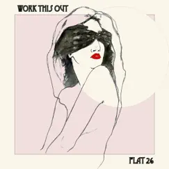 Work This Out - Single by Flat 26 album reviews, ratings, credits