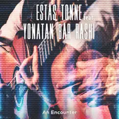 An Encounter (feat. Yonatan Bar Rashi) [Live in Zurich 2016] - EP by Estas Tonne album reviews, ratings, credits