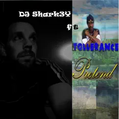Pretend (feat. Tollerance) - Single by DJ Shark3Y album reviews, ratings, credits