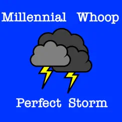 Perfect Storm - Single by Millennial Whoop album reviews, ratings, credits