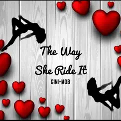 The Way She Ride It - Single by Gini-MOB album reviews, ratings, credits