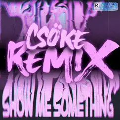 Show Me Something (feat. NO1-NOAH) [Csöke Remix] - Single by Jamie Rose & Malikai Motion album reviews, ratings, credits
