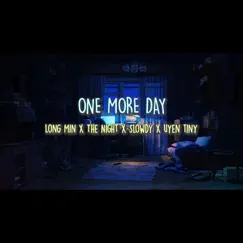 ONE MORE DAY - Single by Long Min, The Night & Slowdy album reviews, ratings, credits
