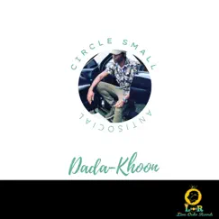 Circle Small (Antisocial) - Single by Dada-Khoon album reviews, ratings, credits