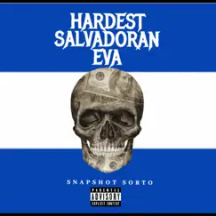 Hardest Salvadoran Eva - Single by Snapshot Sorto album reviews, ratings, credits