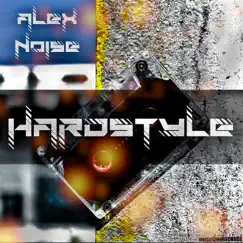 Hardstyle (Hardstyle Mix) - Single by Alex Noise album reviews, ratings, credits