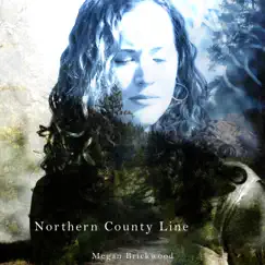 Northern County Line - Single by Megan Brickwood album reviews, ratings, credits