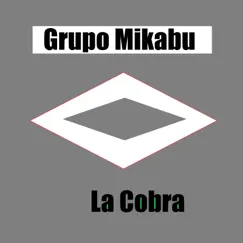 La Cobra - Single by Grupo Mikabu album reviews, ratings, credits