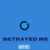 Betrayed Me - Single album lyrics, reviews, download
