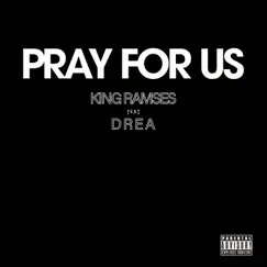 Pray for Us (feat. Drea) - Single by King Ramses album reviews, ratings, credits