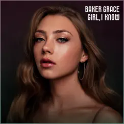 Girl, I Know - EP by Baker Grace album reviews, ratings, credits