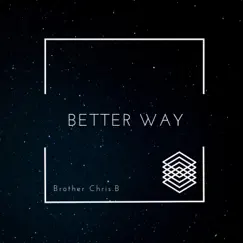Better Way - Single by CHRIS.B album reviews, ratings, credits