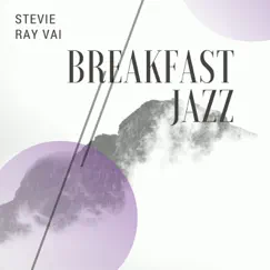 Breakfast Jazz (Acoustic Breakfast Music) by Stevie Ray Vai album reviews, ratings, credits