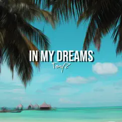 In My Dreams - Single by Tonyz album reviews, ratings, credits