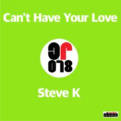 Can't Have Your Love - Single by Steve K. album reviews, ratings, credits