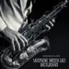 Saxophone Smooth Jazz Background album lyrics, reviews, download