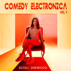 Comedy Electronica Vol. 1 - EP by Scout Durwood album reviews, ratings, credits