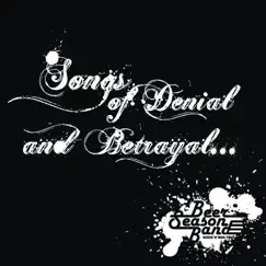 Songs of Denial and Betrayal by Beer Season Band album reviews, ratings, credits