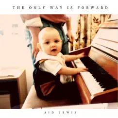 The Only Way Is Forward - Single by Aid Lewis album reviews, ratings, credits