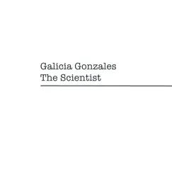 The Scientist - Single by Galicia Gonzales album reviews, ratings, credits