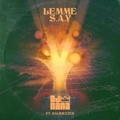 Lemme S.A.Y (feat. Saukrates) - Single by DJ Nana album reviews, ratings, credits
