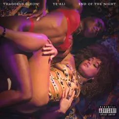 End of the Night (feat. Ye Ali) - Single by Thaddeus Dixon album reviews, ratings, credits